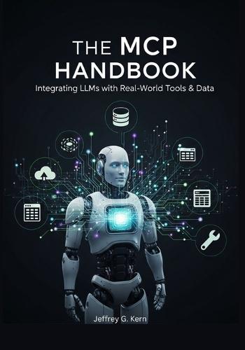 The MCP Handbook: Integrating LLMs with Real-World Tools & Data