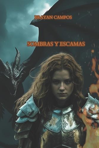 Sombras Y Escamas: Magia ancestral, secretos médicos y un destino marcado por fuego y sangre