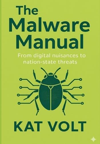 The Malware Manual: From Digital Nuisances to Nation-State Threats