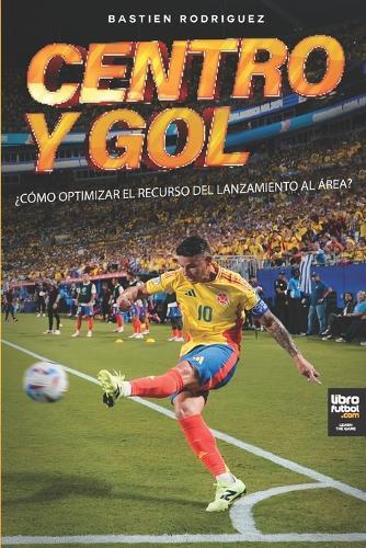 Centro y gol: ¿Cómo Optimizar El Recurso del Lanzamiento Al Área?