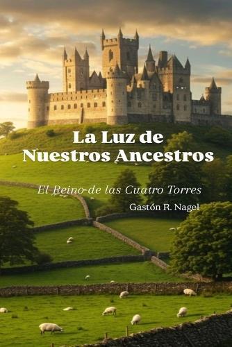 La Luz de Nuestros Ancestros: El Reino de Las Cuatro Torres