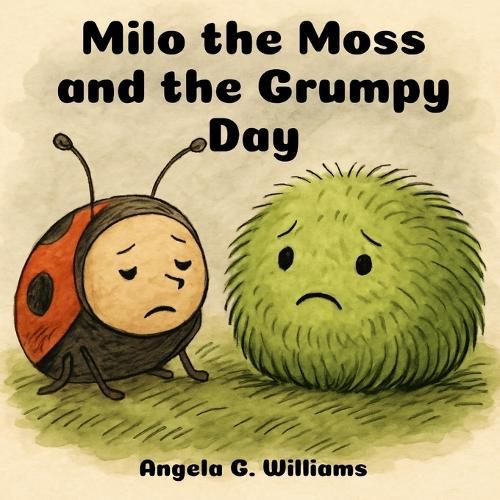 Milo the Moss and the Grumpy Day