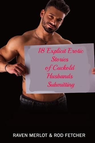 18 Explicit Erotic Stories of Cuckold Husbands Submitting