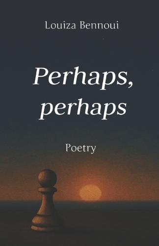 Perhaps, perhaps