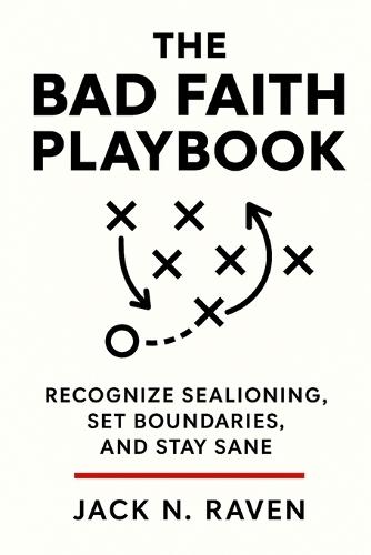 The Bad Faith Playbook: Recognize Sealioning, Set Boundaries, and Stay Sane