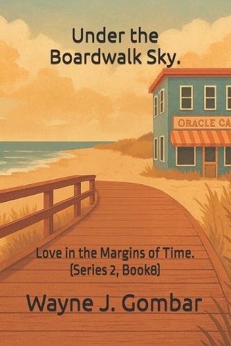 ""Under the Boardwalk Sky."": Love in the Margins of Time. (Series 2, Book8)