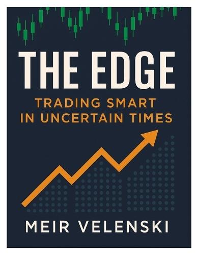 The Edge: Trading Smart in Uncertain Times