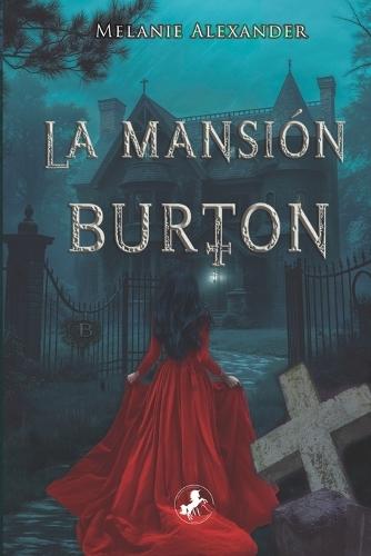 La mansión Burton: Una mansión maldita. Un vínculo imposible. Una bruja sedienta de venganza.