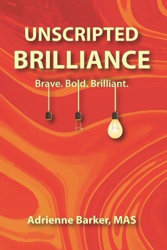 Unscripted Brilliance: Brave. Bold. Brilliant.
