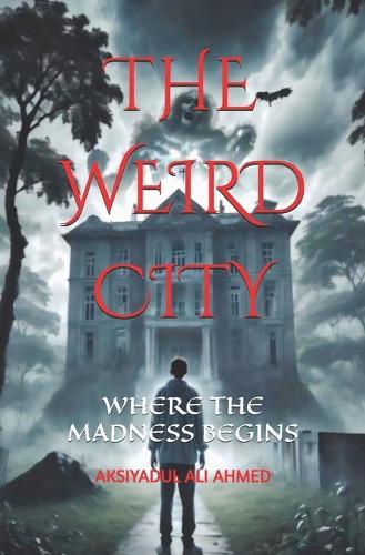 The Weird City: WHERE THE MADNESS BEGINS (Budget Edition)