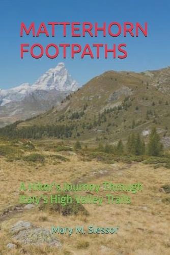 Matterhorn Footpaths: A Hiker's Journey Through Italy's High Valley Trails