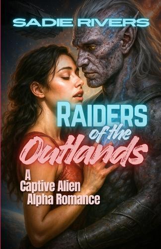 Raiders of the Outlands: A Captive Alien Alpha Romance