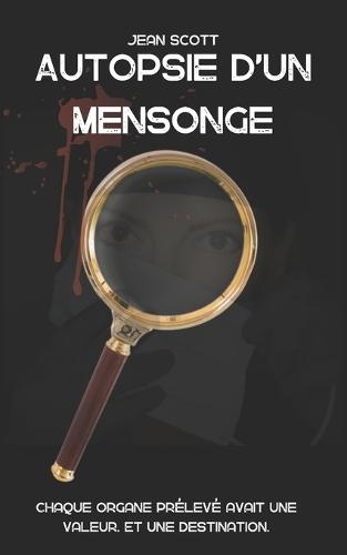 Autopsie d'un mensonge: Chaque organe prélevé avait une valeur. Et une destination.