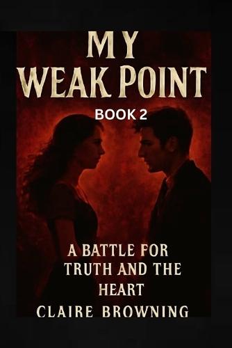 My Weak Point: A Battle For The Truth And The Heart