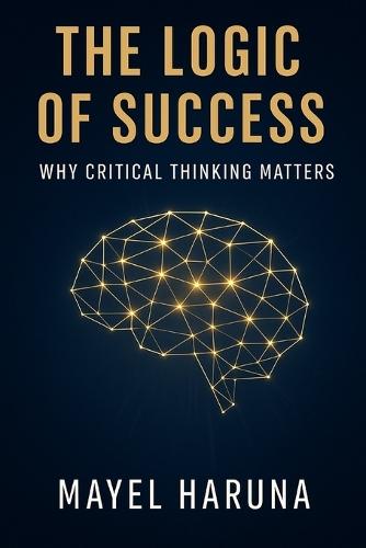 The Logic of Success: Why Critical Thinking Matters.