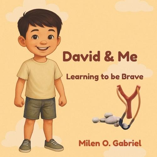 David and Me: Learning to be Brave: A child's journey of courage and trust