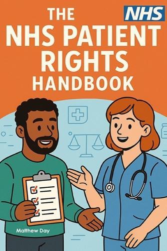 The NHS Patient Rights Handbook: Beating Waiting Lists, Complaints, Appeals, and Second Opinions