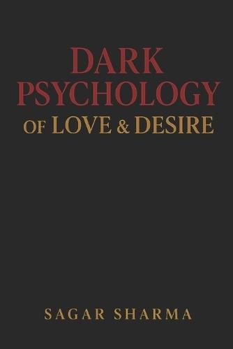 Dark Psychology of Love & Desire