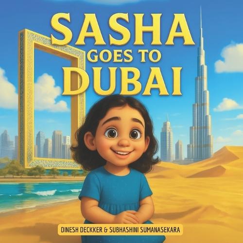 Sasha Goes to Dubai: A Fun-Filled Travel Story for Kids Aged 5-10