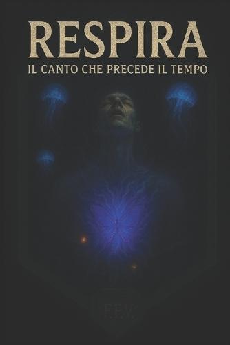 Respira: : Il Canto che Precede il Tempo