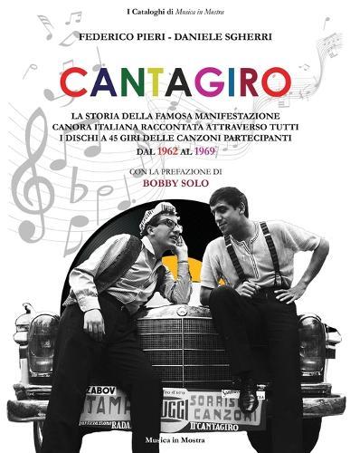 Cantagiro: La storia della famosa manifestazione canora italiana raccontata attraverso tutti i dischi a 45 giri delle canzoni partecipanti dal 1962 al 1969