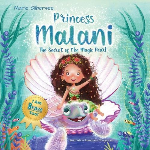 Princess Malani - The Secret of the Magic Pearl: A Magic Princess Picture Book About Courage, Friendship, and Self-Belief for Children Ages 4-8