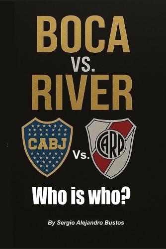 Boca Vs. River: Who is who?