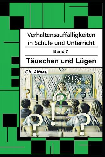 Verhaltensauffälligkeiten in der Schule: Täuschen und Lügen