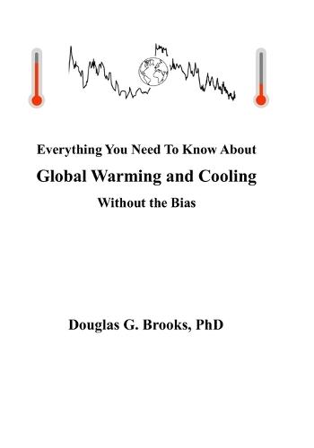 Everything You Need To Know About Global Warming and Cooling: Without The Bias
