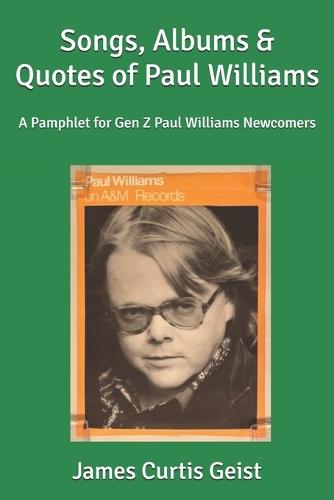 Songs, Albums & Quotes of Paul Williams: A Pamphlet for Gen Z Paul Williams Newcomers