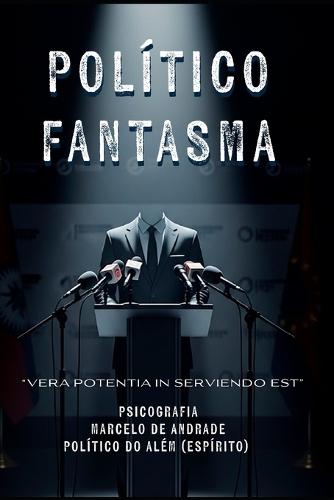 Político Fantasma: Vera potentia in serviendo est