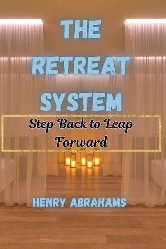 The Retreat System: Step Back to Leap Forward