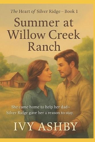 Summer at Willow Creek Ranch: Heart of Silver Ridge
