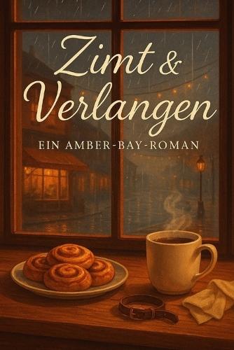 Zimt & Verlangen: Ein Amber-Bay-Roman