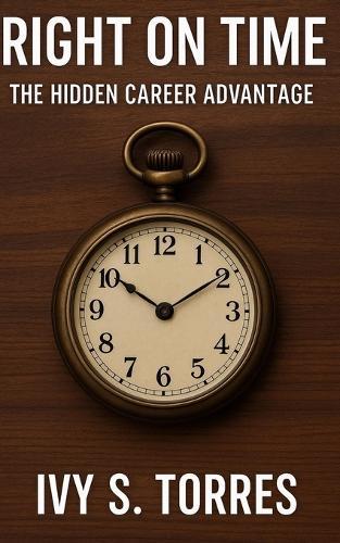 Right On Time: The Hidden Career Advantage