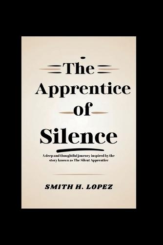 The Apprentice of Silence: A Deep and Thoughtful Journey Inspired by the Story Known as The Silent Apprentice