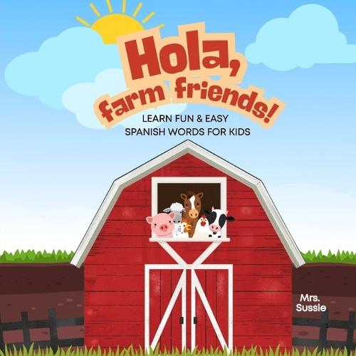 Hola, Farm Friends!: Book Series- Book 1 of 3