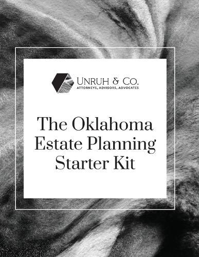 The Oklahoma Estate Planning Starter Kit: Gain Confidence & Clarity in Planning Your Family's Future