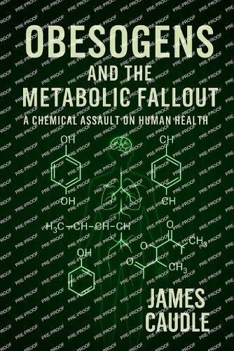 Obesogens and the Metabolic Fallout: A Chemical Assault on Human Health