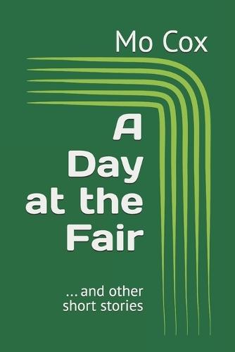 A Day at the Fair: ... and other short stories