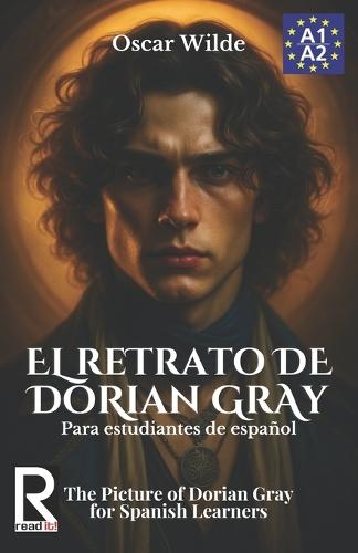 El retrato de Dorian Gray para estudiantes de español. Nivel A1-A2. Principiantes.: The Picture of Dorian Gray for Spanish Learners. Level A1-A2. Beginners.