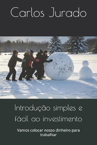 Introdução simples e fácil ao investimento: Vamos colocar nosso dinheiro para trabalhar