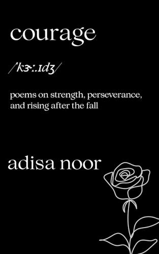Courage: Poems on Strength, Perseverance, and Rising After the Fall