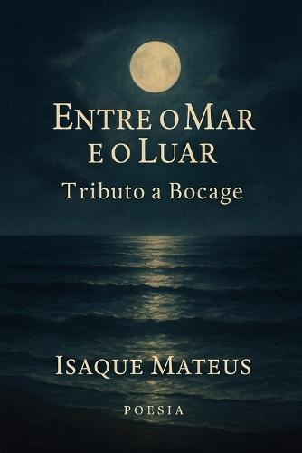Entre o Mar e o Luar: Tributo a Bocage