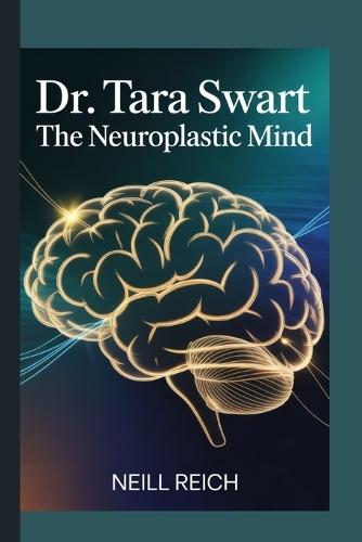 Dr. Tara Swart: The Neuroplastic Mind