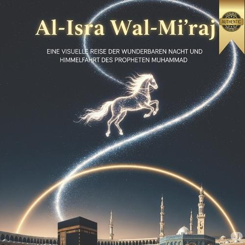 Al-Isra wal-Mi'raj: Eine Visuelle Reise der Wunderbaren Nacht und Himmelfahrt des Propheten Muhammad (ﷺ). bestes authentisches islamisches Buch für Kinder