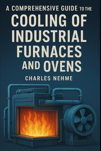 A Comprehensive Guide to the Cooling of Industrial Furnaces and Ovens