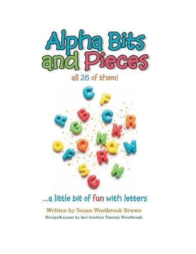 Alpha Bits and Pieces all 26 of them! ...a little bit of fun with letters