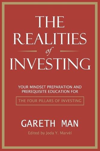 The Realities of Investing: Your Mindset Preparation & Prerequisite Education for 'The Four Pillars of Investing'