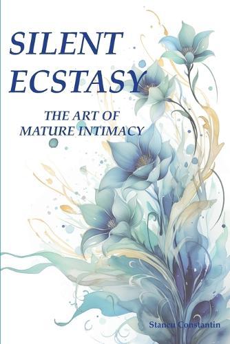 Silent Ecstasy: The Art of Mature Intimacy